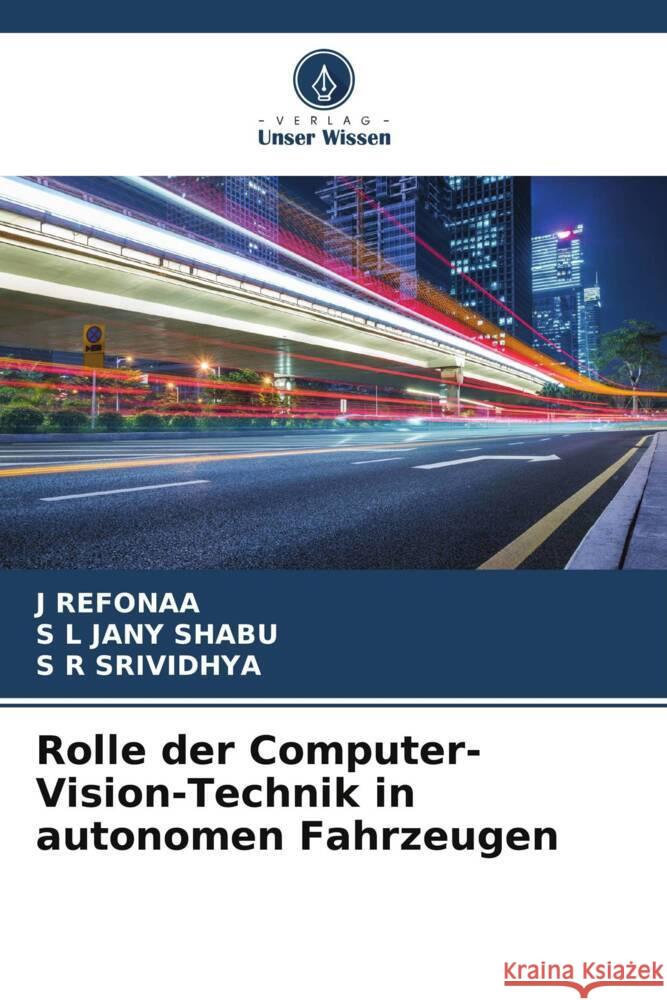 Rolle der Computer-Vision-Technik in autonomen Fahrzeugen REFONAA, J, JANY SHABU, S L, SRIVIDHYA, S R 9786205795095 Verlag Unser Wissen - książka