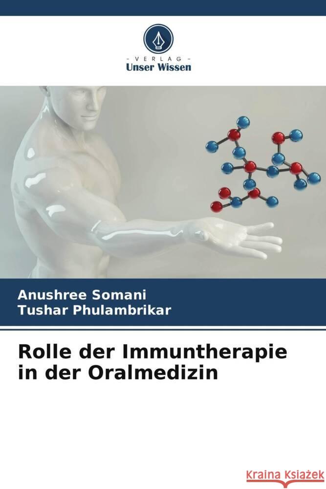 Rolle der Immuntherapie in der Oralmedizin Somani, Anushree, PHULAMBRIKAR, TUSHAR 9786206286318 Verlag Unser Wissen - książka