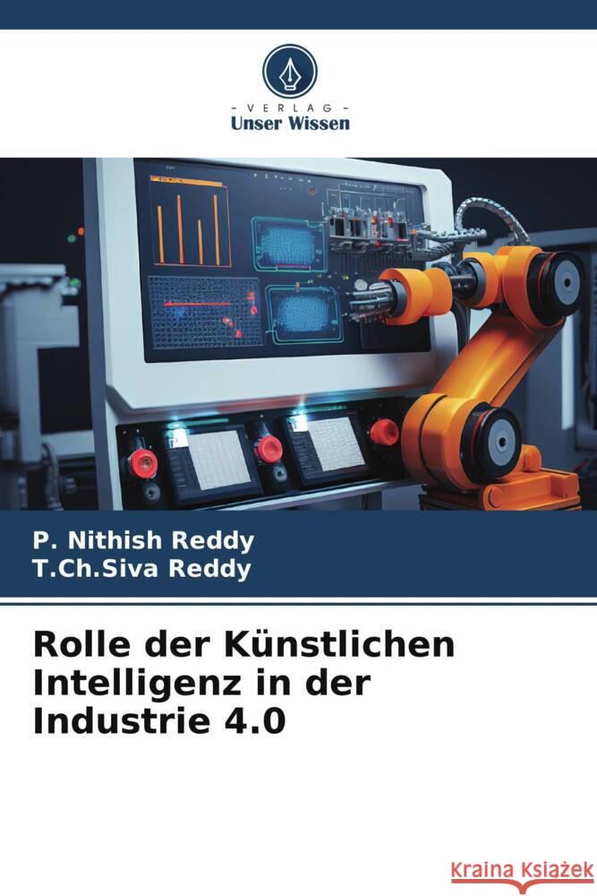 Rolle der Künstlichen Intelligenz in der Industrie 4.0 Reddy, P. Nithish, Reddy, T.Ch.Siva 9786206508847 Verlag Unser Wissen - książka