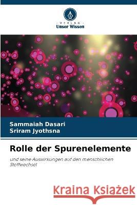 Rolle der Spurenelemente Sammaiah Dasari Sriram Jyothsna  9786205986288 Verlag Unser Wissen - książka