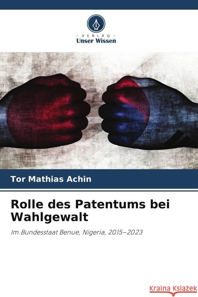 Rolle des Patentums bei Wahlgewalt Achin, Tor Mathias 9786208532598 Verlag Unser Wissen - książka