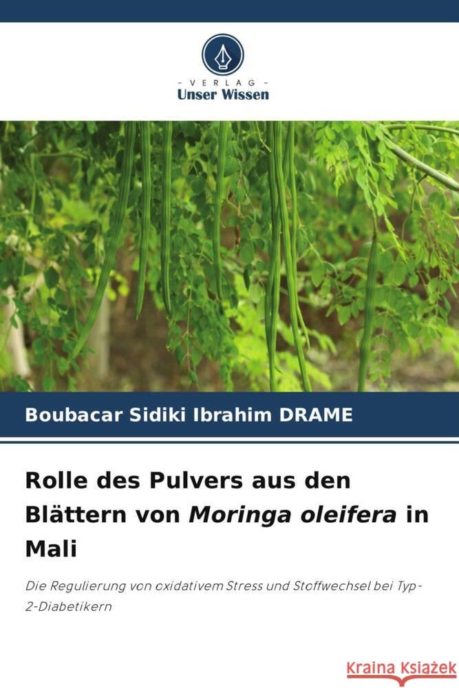 Rolle des Pulvers aus den Bl?ttern von Moringa oleifera in Mali Boubacar Sidiki Ibrahim Drame 9786207243143 Verlag Unser Wissen - książka