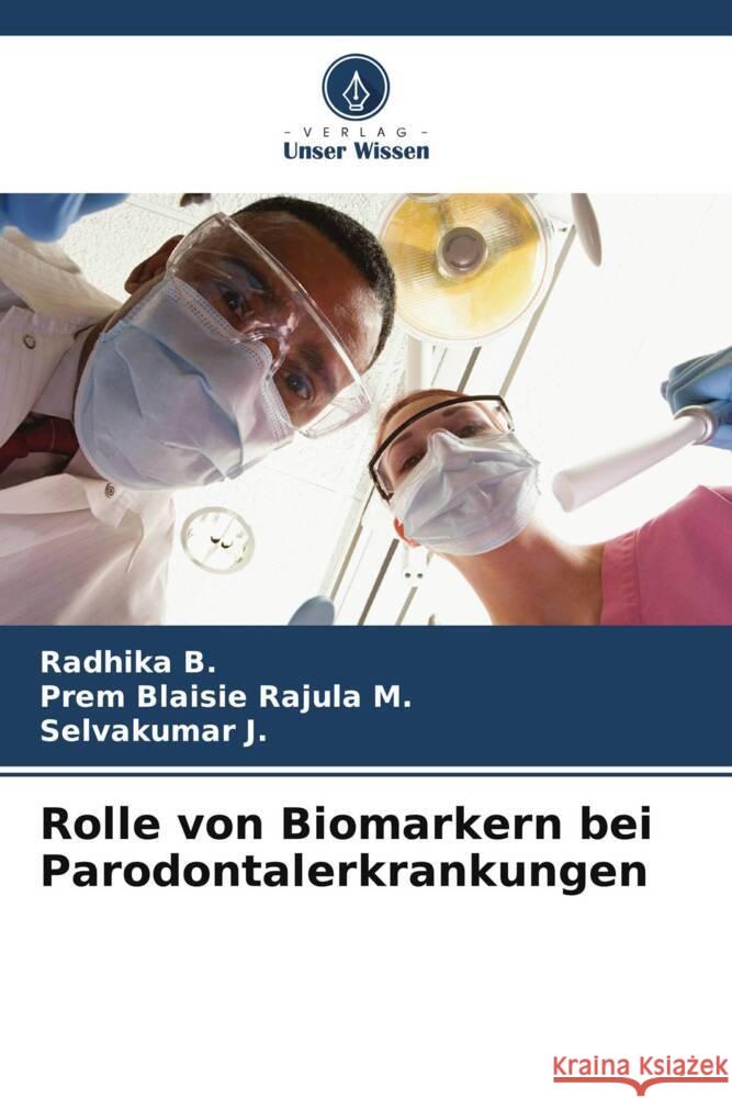 Rolle von Biomarkern bei Parodontalerkrankungen B., Radhika, M., Prem Blaisie Rajula, J., Selvakumar 9786206466116 Verlag Unser Wissen - książka