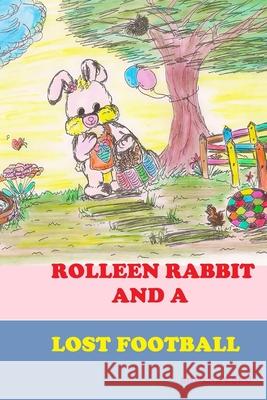 Rolleen Rabbit and a Lost Football Rowena Kong 9781777287528 Rowena Kong - książka