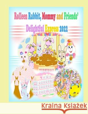 Rolleen Rabbit, Mommy and Friends' Delightful Express 2022 Rowena Kong Annie Ho Ronnie Kong 9781990782022 Rowena Kong - książka