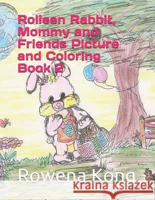Rolleen Rabbit, Mommy and Friends Picture and Coloring Book 2 Rowena Kong 9781081594770 Independently Published - książka