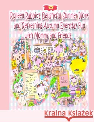 Rolleen Rabbit's Delightful Summer Work and Refreshing Autumn Everyday Fun with Mommy and Friends Rowena Kong Annie Ho Ronnie Kong 9781777957490 Rowena Kong - książka