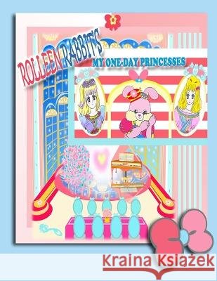 Rolleen Rabbit's My One-Day Princesses Rowena Kong Annie Ho Ronnie Kong 9781990782268 Annie and Rowena - książka