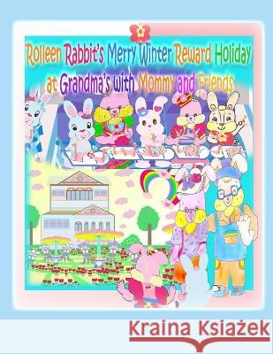 Rolleen Rabbit's Merry Winter Reward Holiday at Grandma's with Mommy and Friends Kong Annie Ho  9781990782206 Annie and Rowena - książka