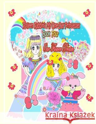 Rolleen Rabbit's My One-Day Princesses Book Four: Our Flower Dream Rowena Kong Annie Ho  9781998152032 Annie and Rowena - książka