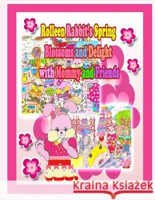 Rolleen Rabbit's Spring Blossoms and Delight with Mommy and Friends Rowena Kong Annie Ho  9781990782732 Annie and Rowena - książka