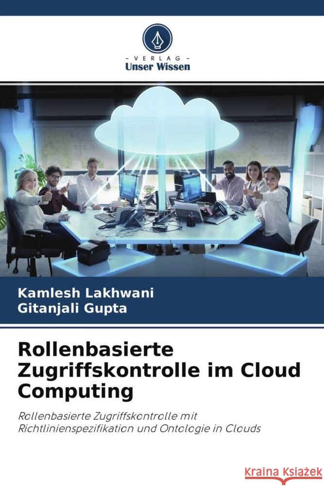 Rollenbasierte Zugriffskontrolle im Cloud Computing Lakhwani, Kamlesh, Gupta, Gitanjali 9786204513058 Verlag Unser Wissen - książka