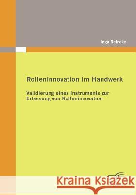 Rolleninnovation im Handwerk: Validierung eines Instruments zur Erfassung von Rolleninnovation Reineke, Inga 9783836689953 Diplomica - książka