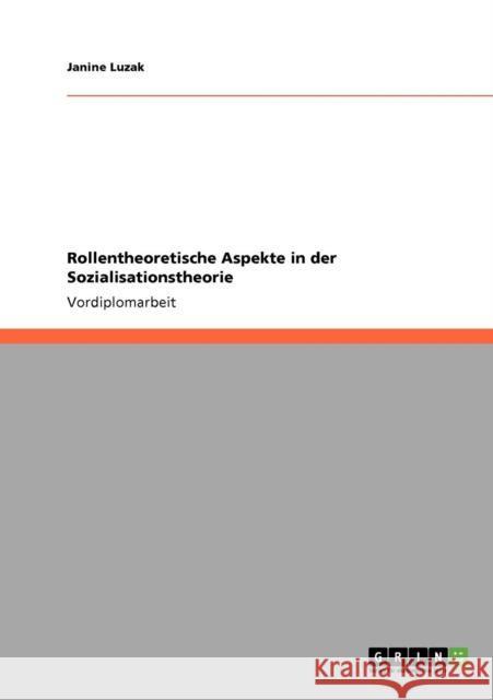 Rollentheoretische Aspekte in der Sozialisationstheorie Janine Luzak 9783640541492 Grin Verlag - książka