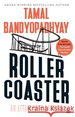 Roller Coaster: An Affair with Banking Tamal Bandyopadhyay   9789393559593 Jaico Publishing House - książka