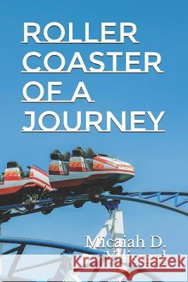 Roller Coaster of a Journey Micaiah D. Yhisrael 9781724117175 Independently Published - książka