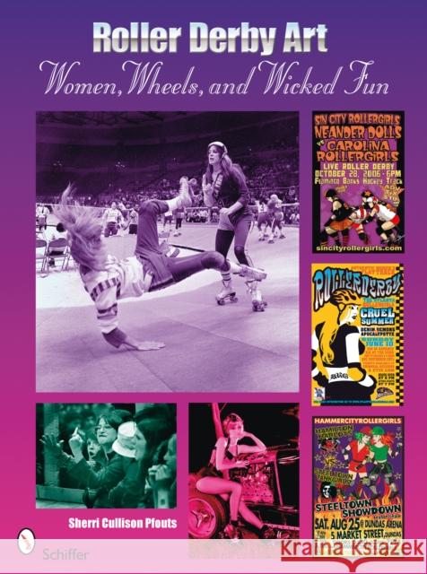 Roller Derby Art: Women, Wheels, and Wicked Fun Sherrie Cullison Pfouts 9780764330636 Schiffer Publishing - książka