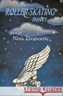 Roller-skating Notes Nina Zivancevic 9781887276405 Coolgrove Press - książka