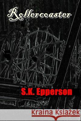 Rollercoaster S. K. Epperson 9781508489726 Createspace - książka