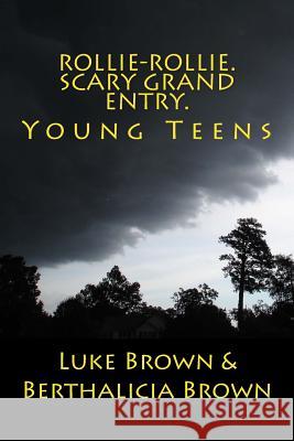 Rollie-Rollie. Scary Grand Entry.: Young Teens Luke Brown Berthalicia Brown 9781482731507 Createspace - książka