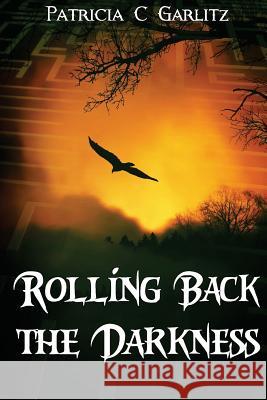 Rolling Back the Darkness Patricia C. Garlitz 9781453629833 Createspace - książka