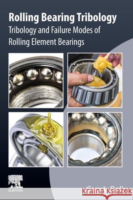 Rolling Bearing Tribology: Tribology and Failure Modes of Rolling Element Bearings Gary Doll 9780128221419 Elsevier - książka