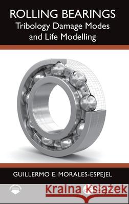 Rolling Bearings: Tribology Damage Modes and Life Modelling Guillermo Morales-Espejel 9781032907819 CRC Press - książka