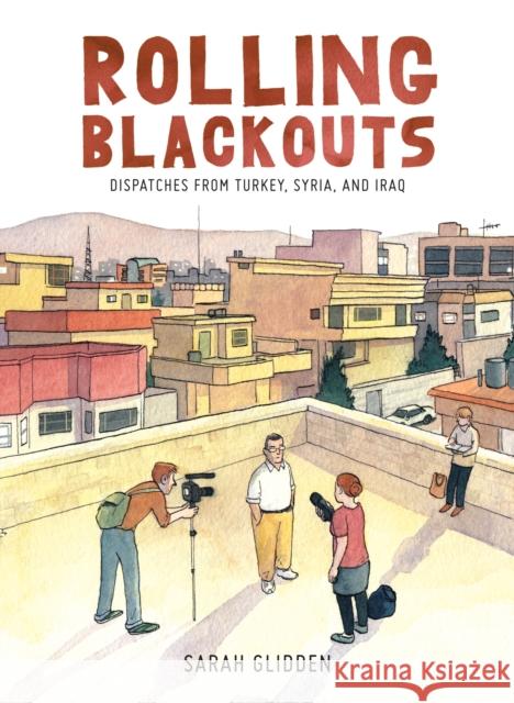 Rolling Blackouts: Dispatches from Turkey, Syria, and Iraq Sarah Glidden 9781770462557 Drawn & Quarterly - książka