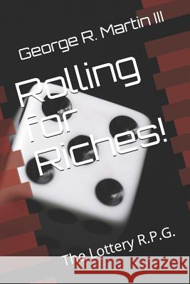Rolling for Riches!: The Lottery R.P.G. George R Martin, III 9781796988758 Independently Published - książka