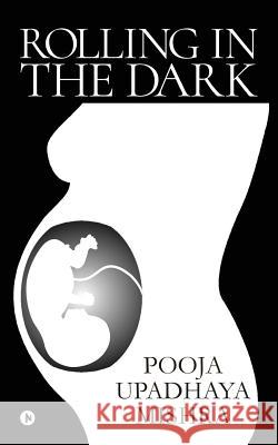 Rolling in the Dark Pooja Upadhaya Mishra 9781643245669 Notion Press, Inc. - książka