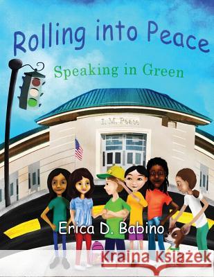 Rolling Into Peace: Speaking in Green Erica D. Babino Robinson Pyles 9780999027103 Speaking in Green - książka