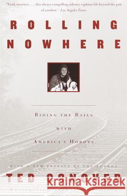 Rolling Nowhere: Riding the Rails with America's Hoboes Ted Conover 9780375727863 Vintage Books USA - książka