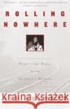 Rolling Nowhere: Riding the Rails with America's Hoboes Ted Conover 9780375727863 Vintage Books USA