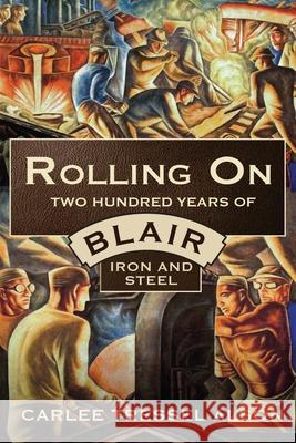 Rolling On: Two Hundred Years of Blair Iron and Steel Carlee Tressel Alson 9781950843398 Parafine Press - książka