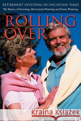 Rolling Over: Retirement Investing in Uncertain Times Aloof RFC, Jerald L. 9780595335442 iUniverse - książka