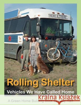 Rolling Shelter: Vehicles We Have Called Home Kelly Hart 9780916289379 Hartworks - książka