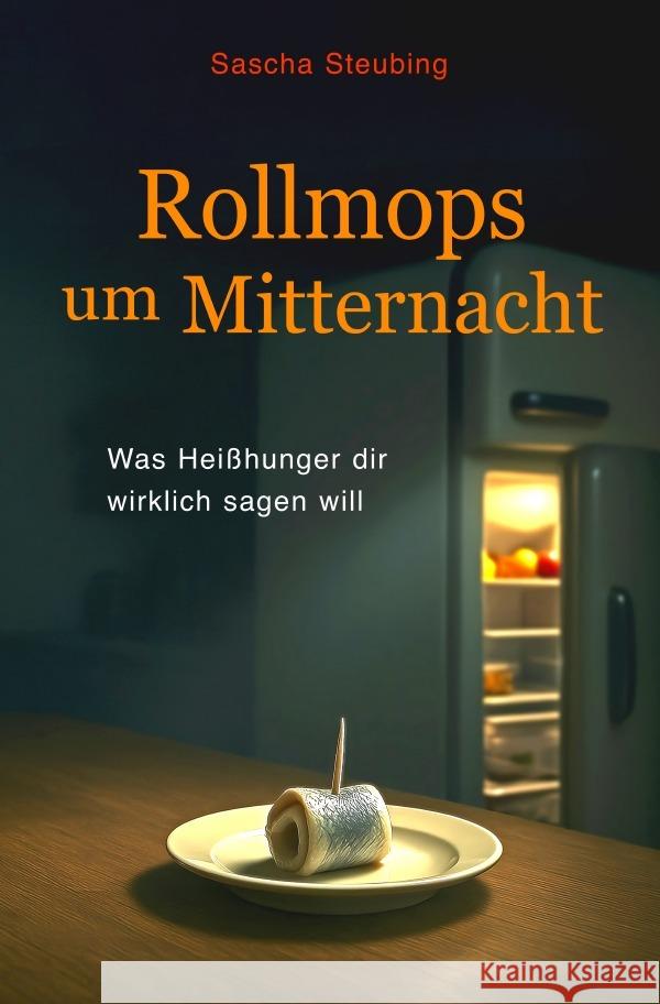Rollmops um Mitternacht Steubing, Sascha 9783565095087 epubli - książka