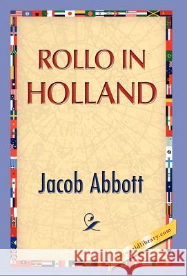 Rollo in Holland Jacob Abbott 9781421889504 1st World Library - książka