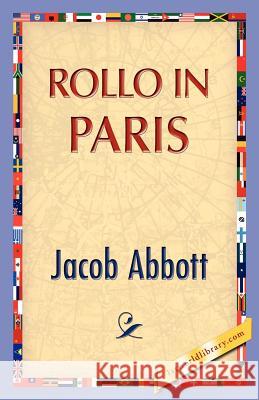 Rollo in Paris Jacob Abbott 9781421888521 1st World Library - książka