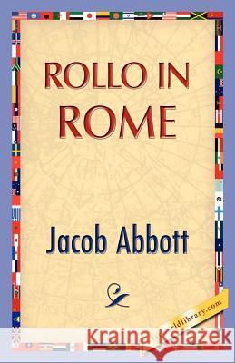 Rollo in Rome Jacob Abbott 9781421888538 1st World Library - książka