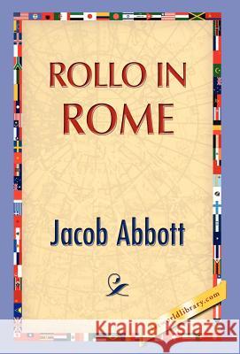 Rollo in Rome Jacob Abbott 9781421889528 1st World Library - książka