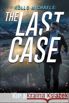 Rollo Michaels: The Last Case Marcus Webb Kip Meyerhoff 9781955575249 Kip Meyerhoff - książka