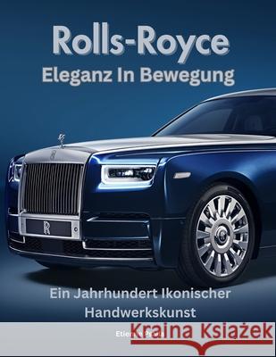 Rolls-Royce: Eleganz In Bewegung Etienne Psaila 9798326521880 Independently Published - książka