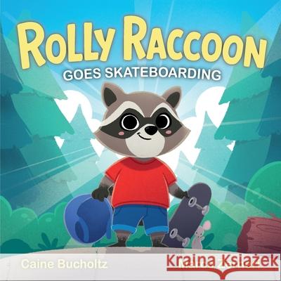 Rolly Raccoon Goes Skateboarding Caine Bucholtz Marco Zerneri 9781069122209 Wild Sprouts Publishing Inc. - książka