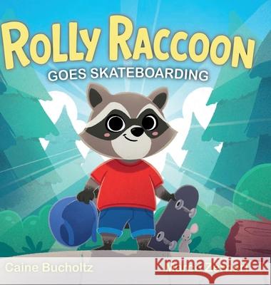 Rolly Raccoon Goes Skateboarding Caine Bucholtz Marco Zerneri 9781069122223 Wild Sprouts Publishing Inc. - książka