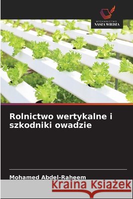 Rolnictwo wertykalne i szkodniki owadzie Abdel-Raheem, Mohamed 9786209858246 Wydawnictwo Nasza Wiedza - książka