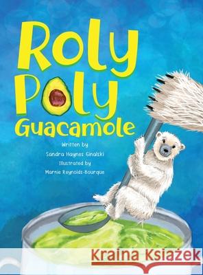 Roly Poly Guacamole Sandra Haynes Ginalski 9781968548209 Stillwater River Publications - książka