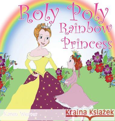 Roly Poly Rainbow Princess Karen Weaver Jeanette Lees 9780648128403 Karen MC Dermott - książka