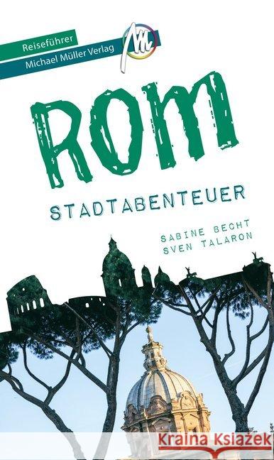 Rom - Stadtabenteuer Reiseführer Michael Müller Verlag : 33 Stadtabenteuer zum Selbsterleben Becht, Sabine; Talaron, Sven 9783956548284 Michael Müller Verlag - książka