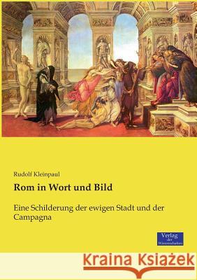 Rom in Wort und Bild: Eine Schilderung der ewigen Stadt und der Campagna Rudolf Kleinpaul 9783957009227 Vero Verlag - książka